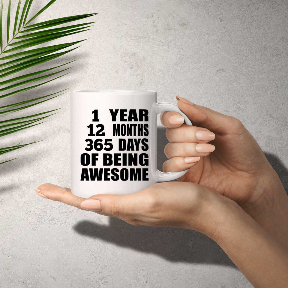 1st Birthday 1 Year 12 Months 365 Days Of Awesome - 11oz Coffee Mug