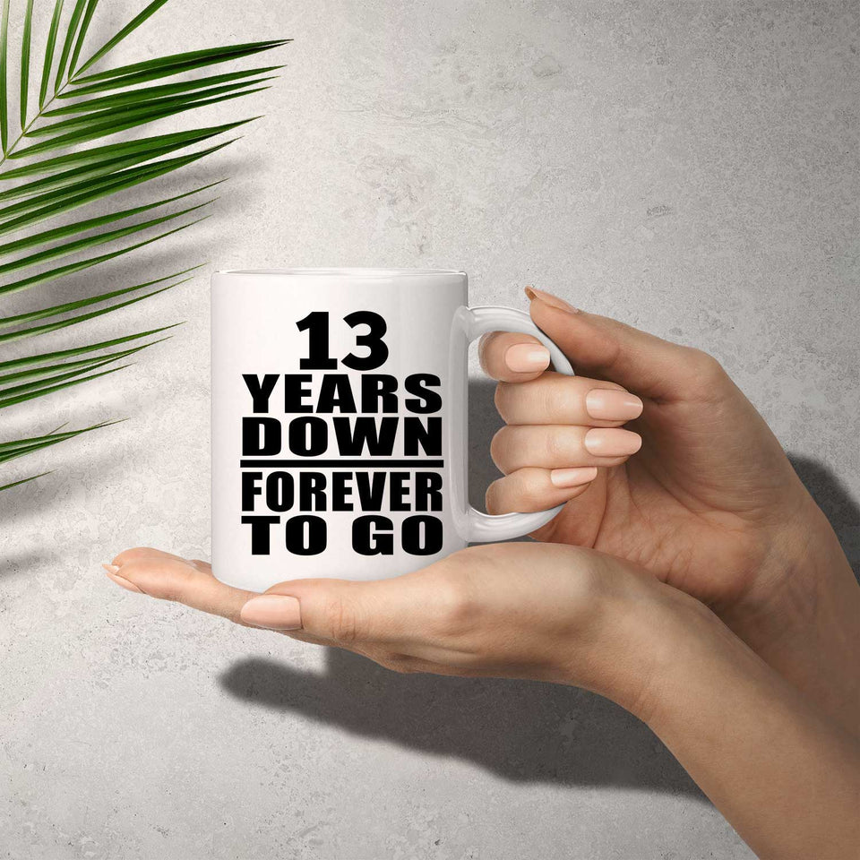13th Anniversary 13 Years Down Forever to Go - 11oz Coffee Mug