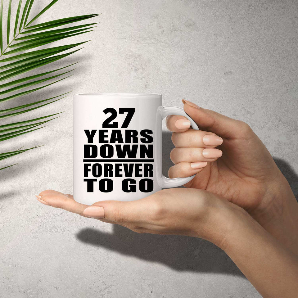 27th Anniversary 27 Years Down Forever to Go - 11oz Coffee Mug
