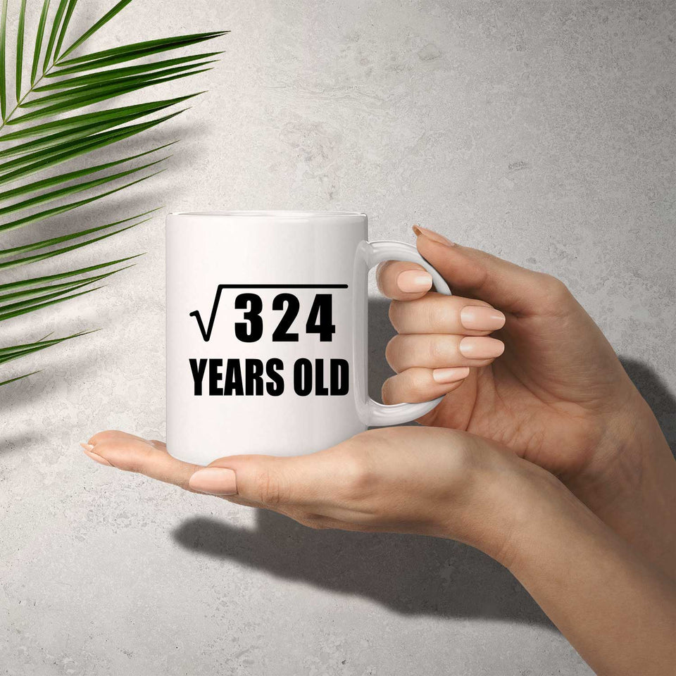 18th Birthday Square Root of 324 Years Old - 11oz Coffee Mug
