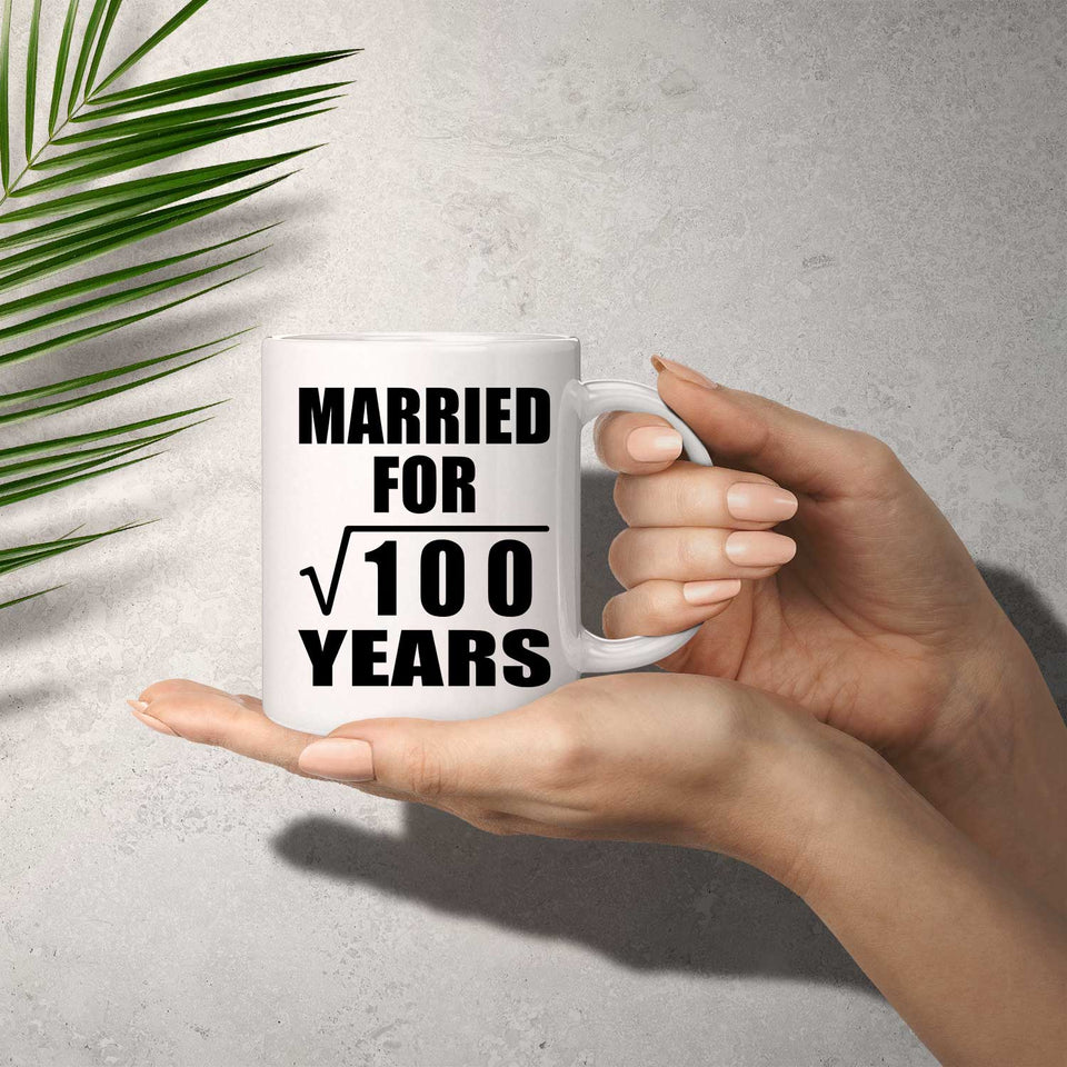 10th Anniversary Married For Square Root of 100 Years - 11oz Coffee Mug
