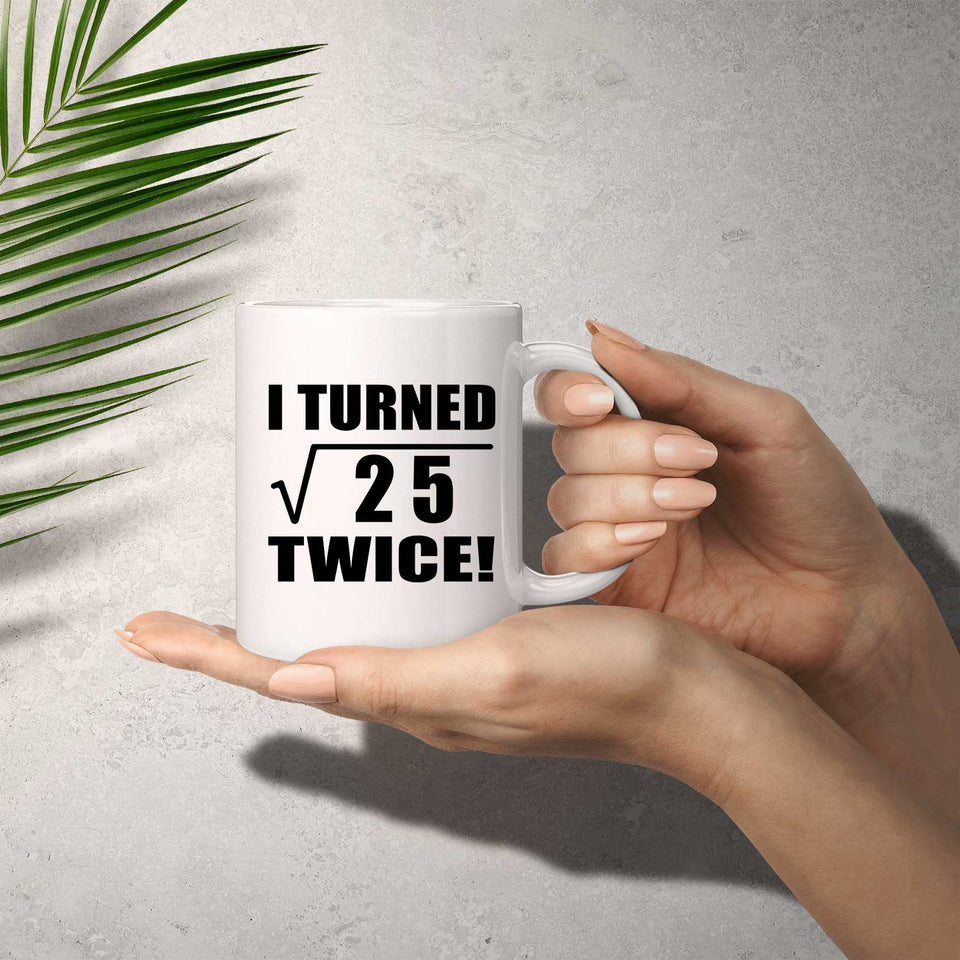 10th Birthday I Turned Square Root of 25 Twice - 11oz Coffee Mug