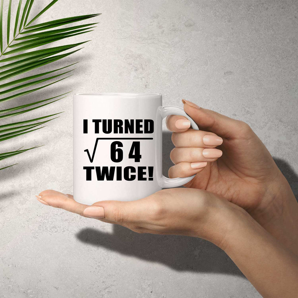 16th Birthday I Turned Square Root of 64 Twice - 11oz Coffee Mug