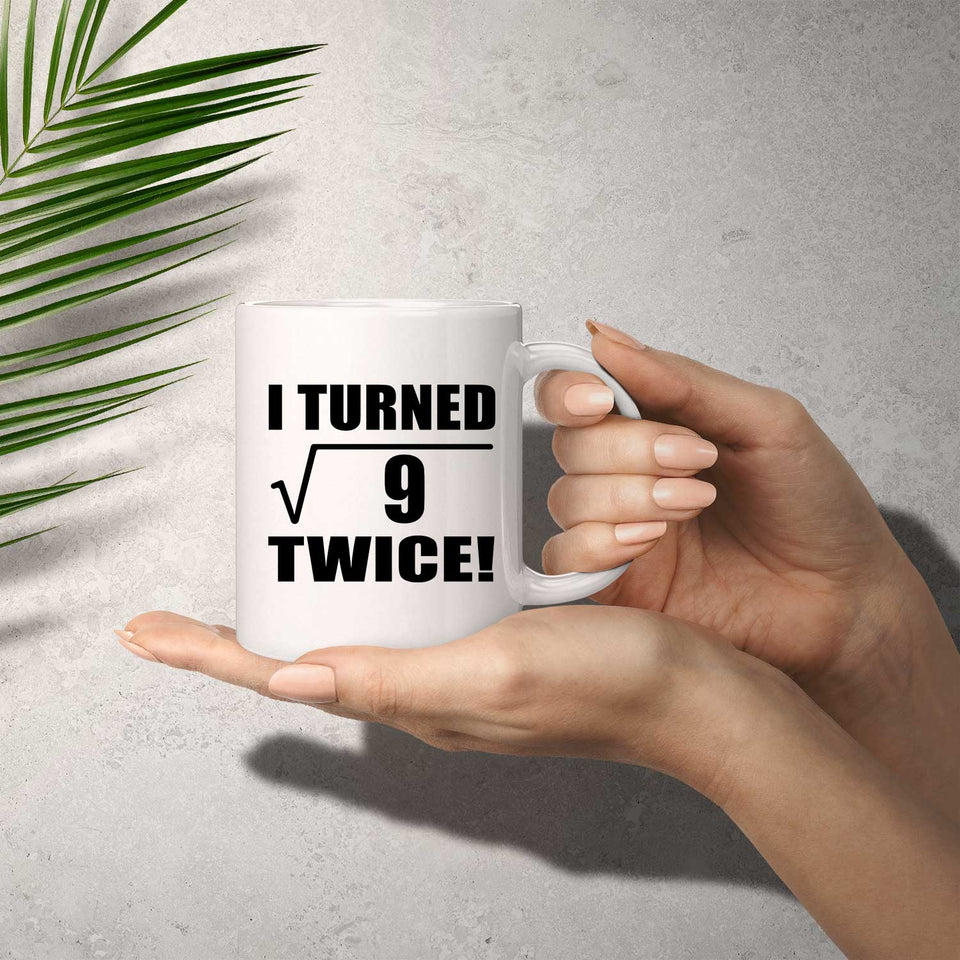 6th Birthday I Turned Square Root of 9 Twice - 11oz Coffee Mug