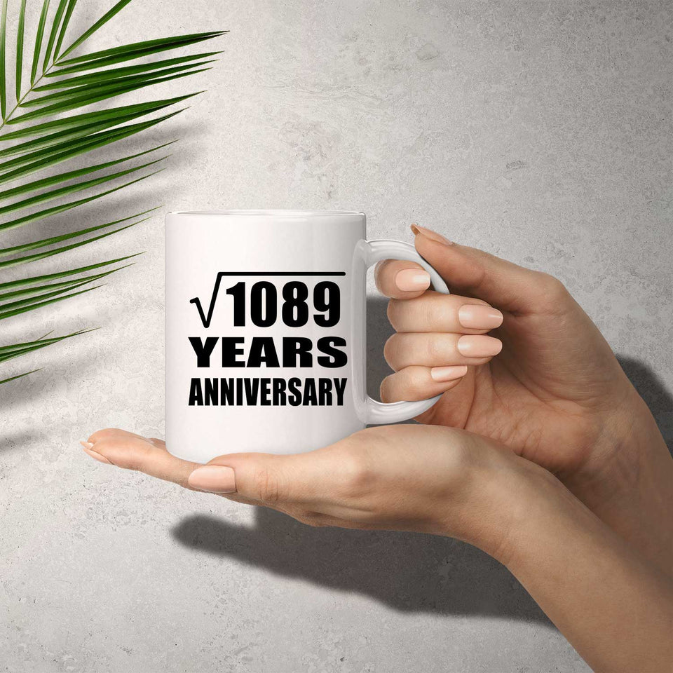 33rd Anniversary Square Root of 1089 Years Anniversary - 11oz Coffee Mug