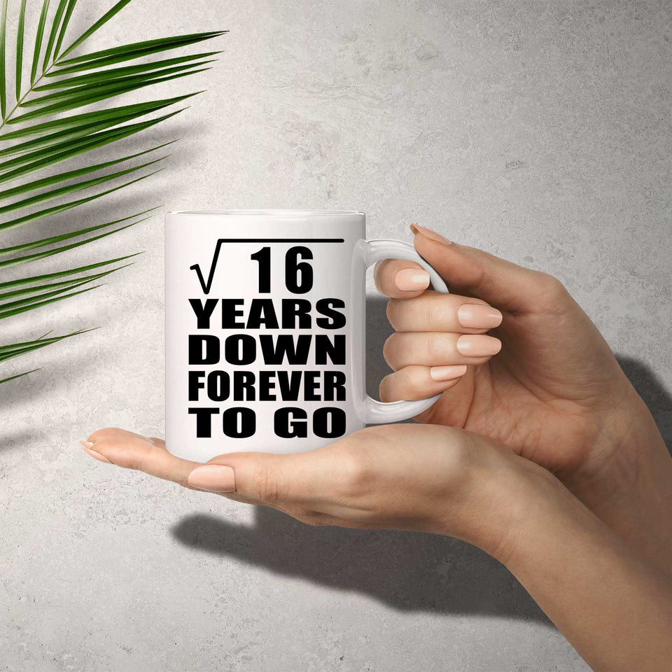 4th Anniversary Square Root of 16 Years Down Forever To Go - 11oz Coffee Mug