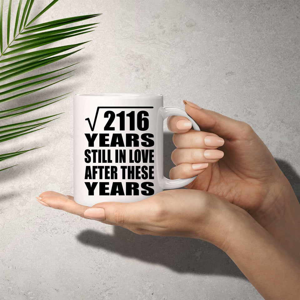46th Anniversary Square Root of 2116 Years Still In Love - 11oz Coffee Mug