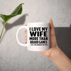 I Love My Wife More Than Board Games - 11 Oz Coffee Mug