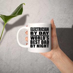 Electrician By Day World's Best Dad By Night - 11 Oz Coffee Mug