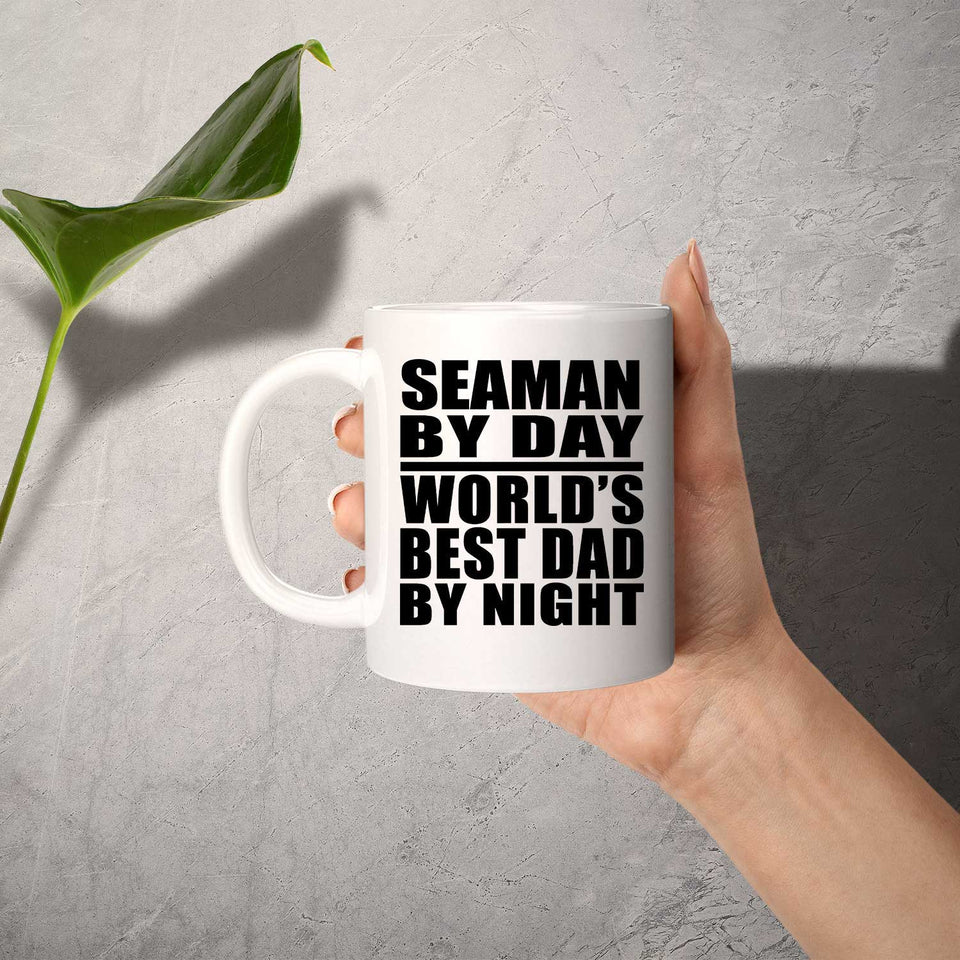 Seaman By Day World's Best Dad By Night - 11 Oz Coffee Mug
