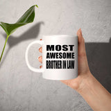 Most Awesome Brother In Law - 11 Oz Coffee Mug
