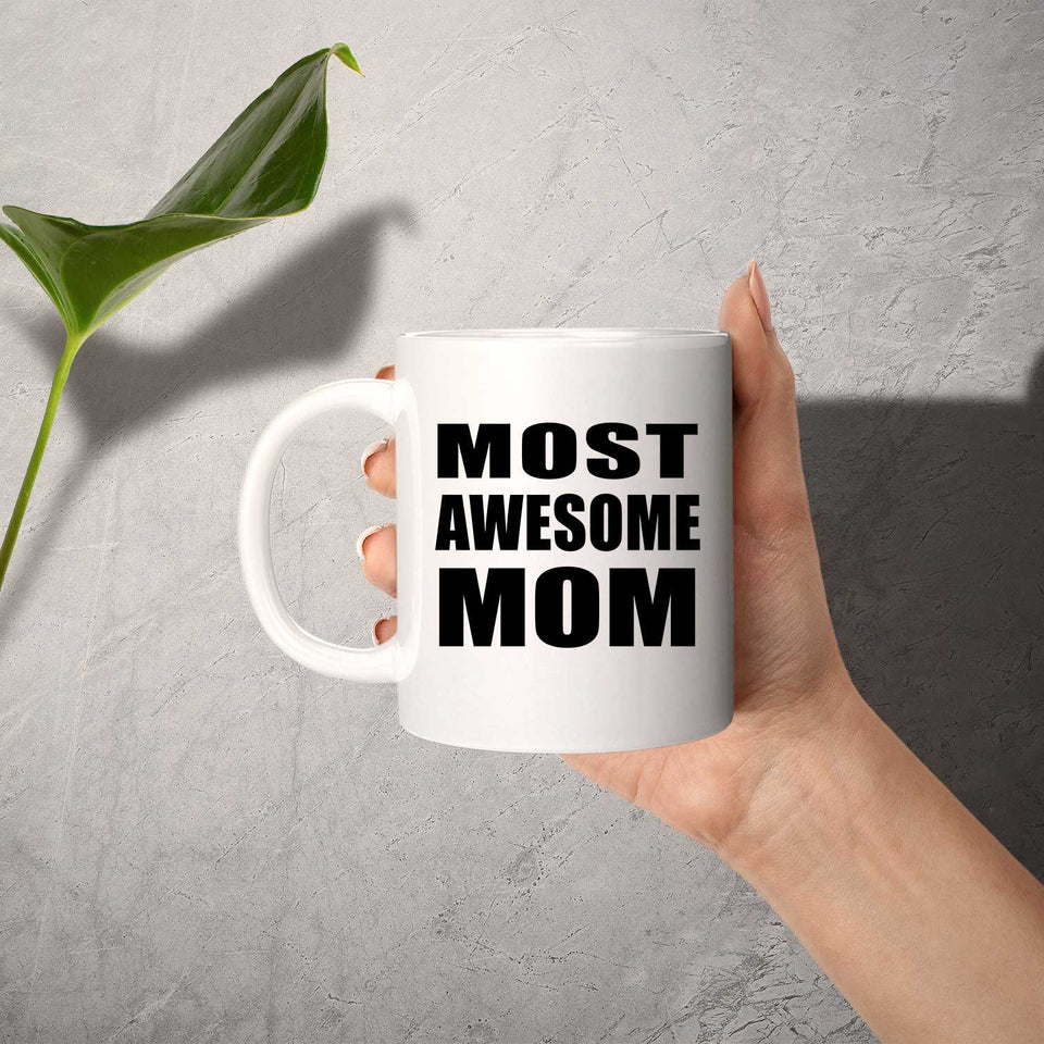 Most Awesome Mom - 11 Oz Coffee Mug