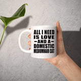 All I Need Is Love And A Domestic Mediumhair Cat - 11 Oz Coffee Mug