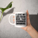 I Love My Girlfriend More Than Synchronized Swimming - 11 Oz Coffee Mug