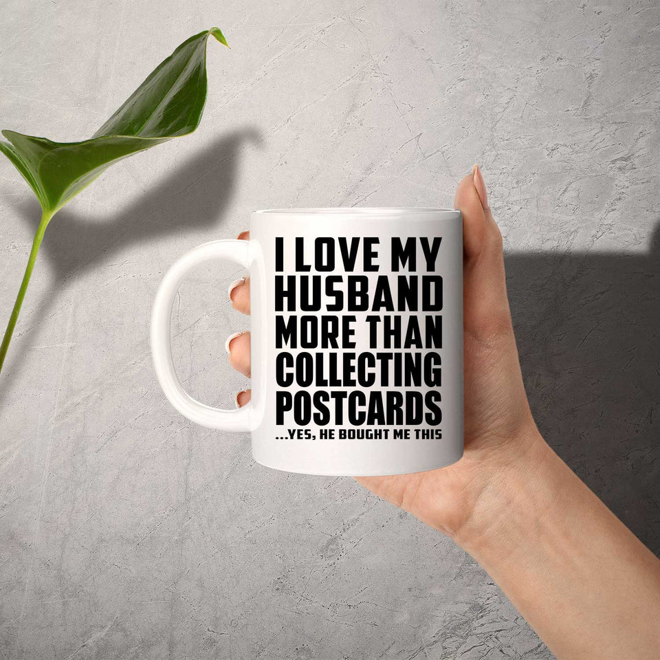 I Love My Husband More Than Collecting Postcards - 11 Oz Coffee Mug