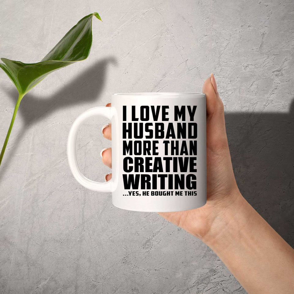 I Love My Husband More Than Creative Writing - 11 Oz Coffee Mug
