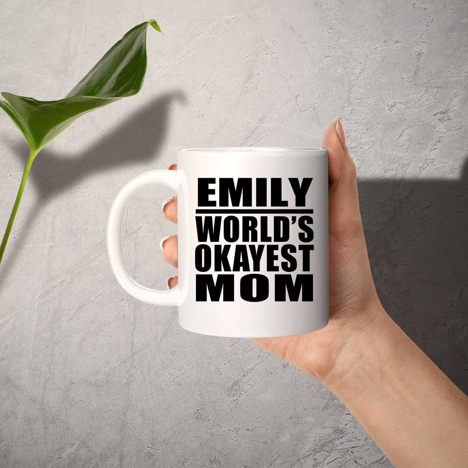 Emily World's Okayest Mom - 11 Oz Coffee Mug