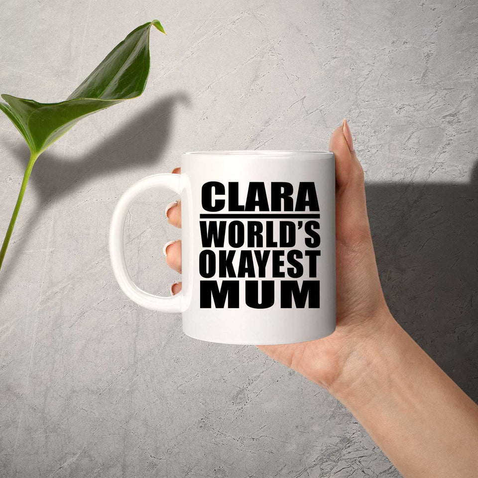 Clara World's Okayest Mum - 11 Oz Coffee Mug