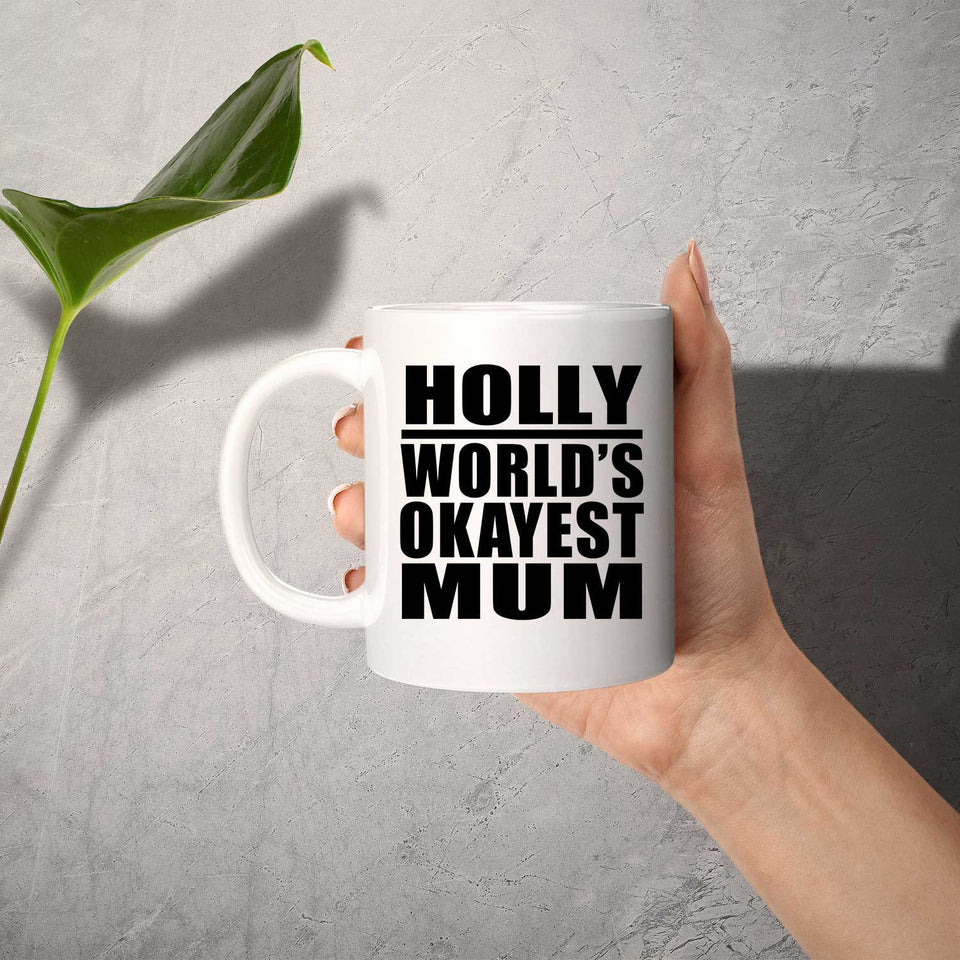 Holly World's Okayest Mum - 11 Oz Coffee Mug