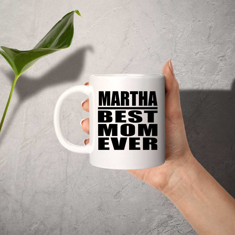 Martha Best Mom Ever - 11 Oz Coffee Mug