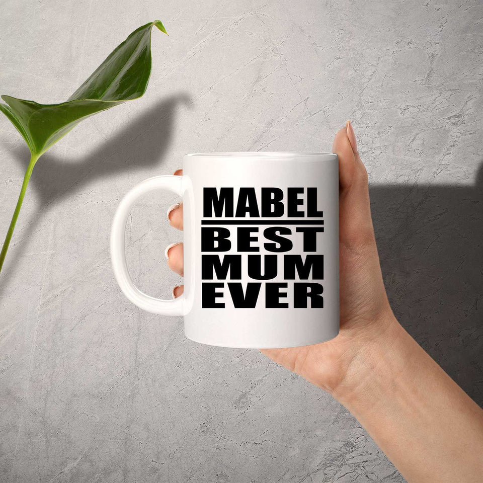Mabel Best Mum Ever - 11 Oz Coffee Mug