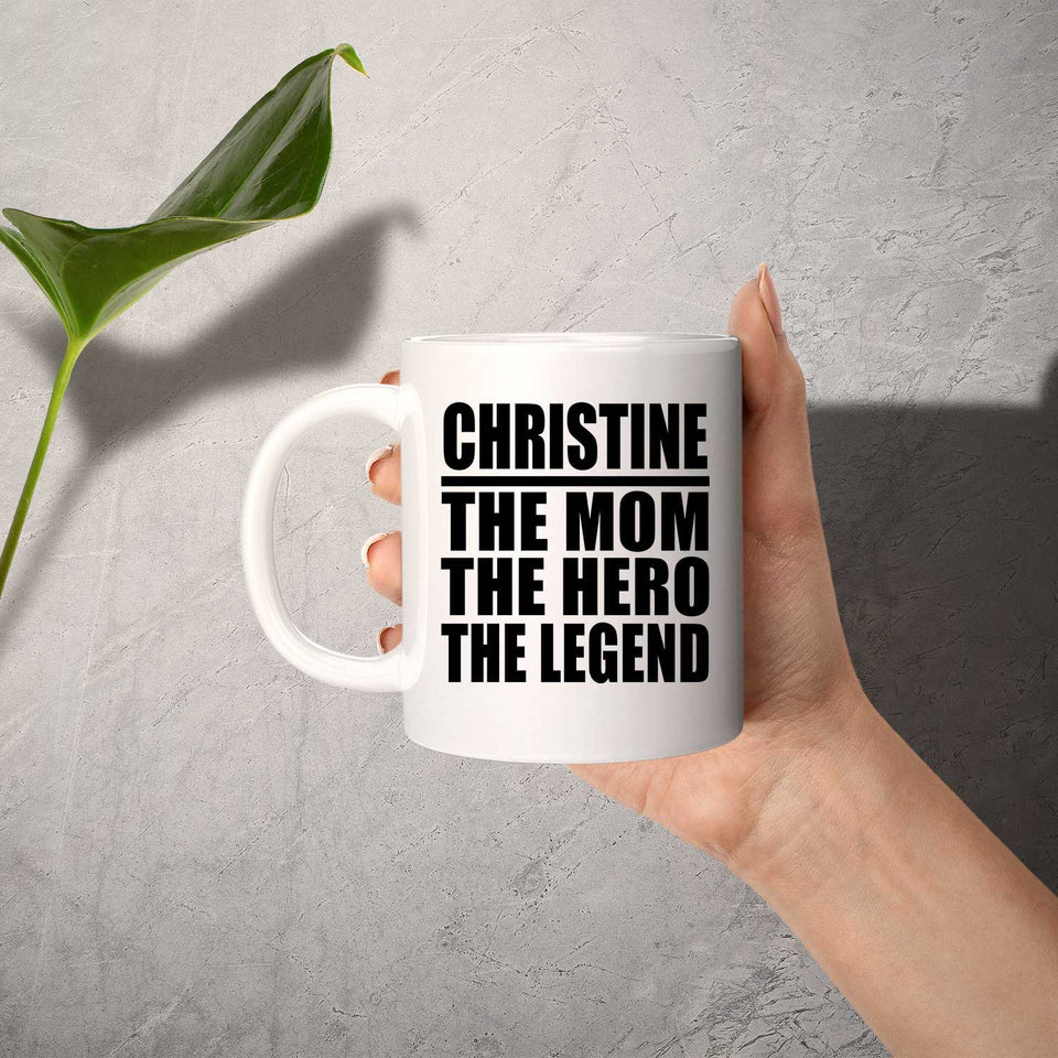 Christine The Mom The Hero The Legend - 11 Oz Coffee Mug