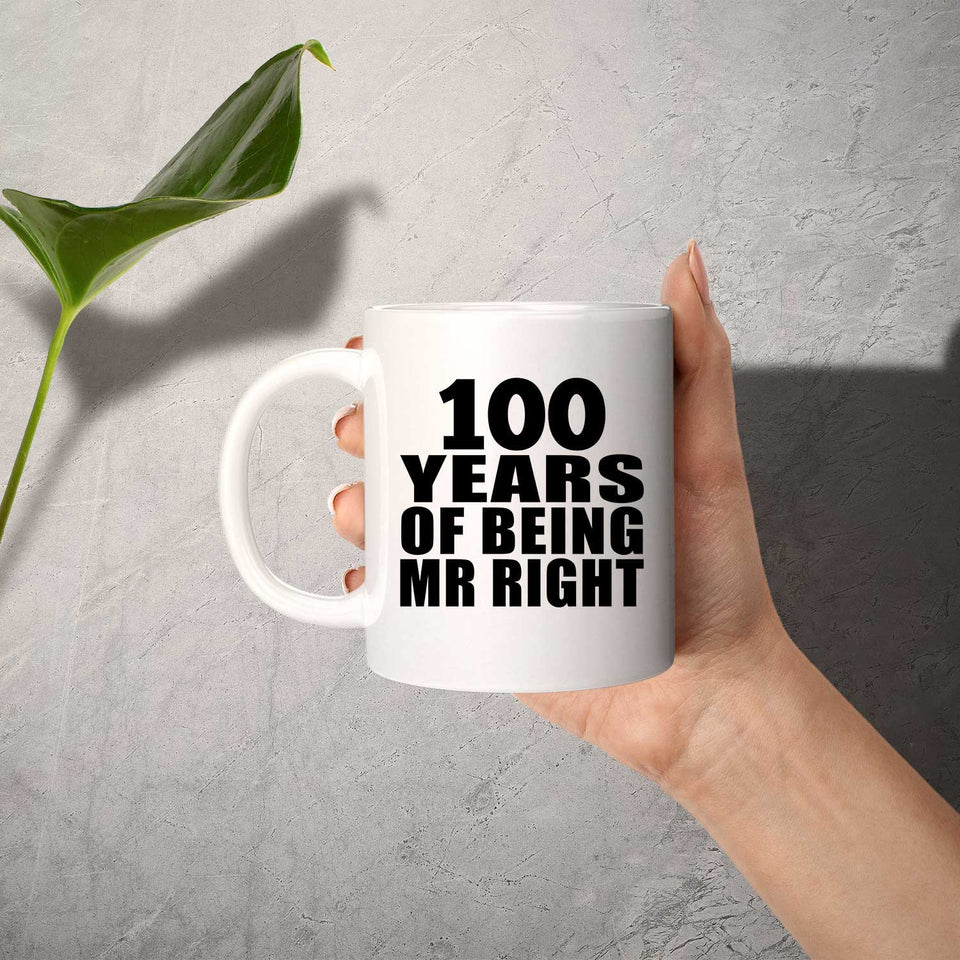 100th Anniversary 100 Years Of Being Mr Right - 11 Oz Coffee Mug