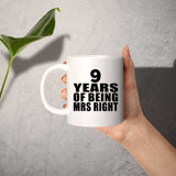 9th Anniversary 9 Years Of Being Mrs Right - 11 Oz Coffee Mug