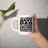 Proud Navy Dad Of Awesome Daughter - 11 Oz Coffee Mug