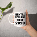 Dental Hygienist Since 2020 - 11oz Coffee Mug