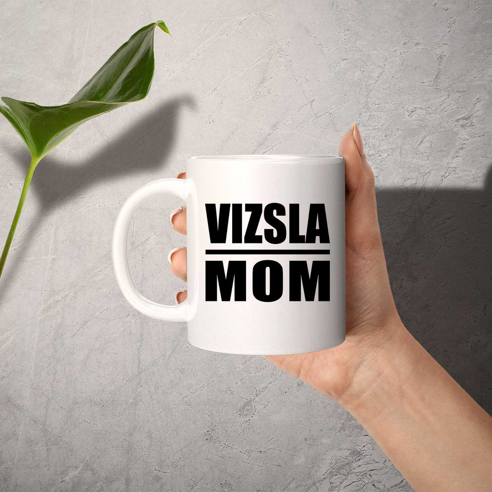 Vizsla Mom - 11oz Coffee Mug