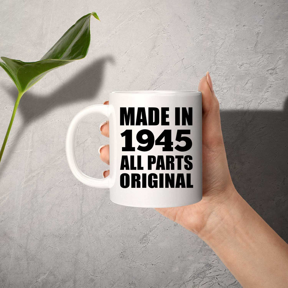 79th Birthday Made in 1945 All Parts Original - 11oz Coffee Mug