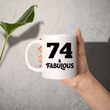 74th Birthday 74 & Fabulous - 11oz Coffee Mug