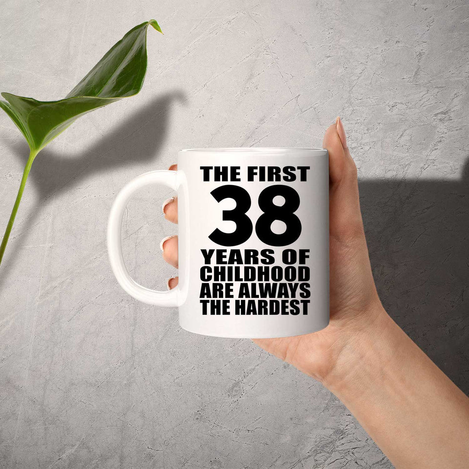 38th Birthday First 38 Years of Childhood Are The Hardest - 11oz Coffee Mug