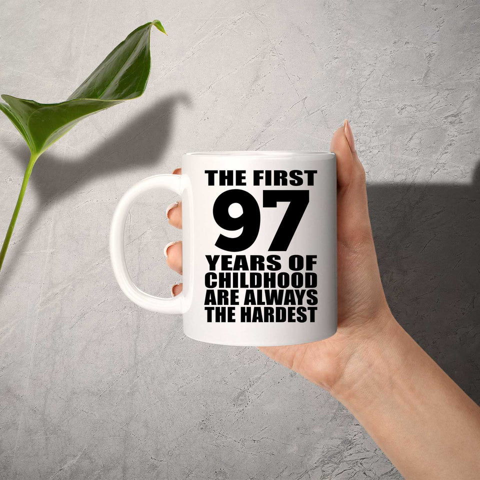 97th Birthday First 97 Years of Childhood Are The Hardest - 11oz Coffee Mug