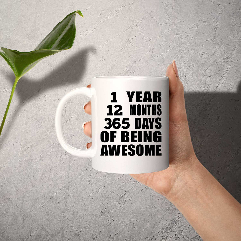1st Birthday 1 Year 12 Months 365 Days Of Awesome - 11oz Coffee Mug
