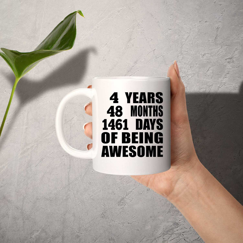 4th Birthday 4 Years 48 Months 1461 Days Of Awesome - 11oz Coffee Mug