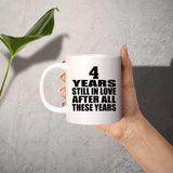 4th Anniversary 4 Years Still In Love After These Years - 11oz Coffee Mug