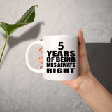 5th Anniversary 5 Years of Being Mrs Always Right - 11oz Coffee Mug