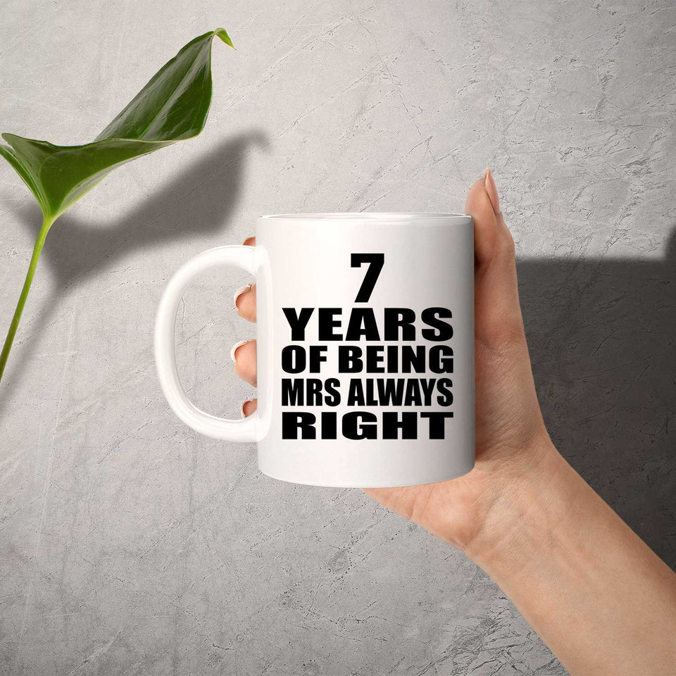 7th Anniversary 7 Years of Being Mrs Always Right - 11oz Coffee Mug