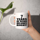 7th Anniversary 7 Years of Being Mrs Always Right - 11oz Coffee Mug