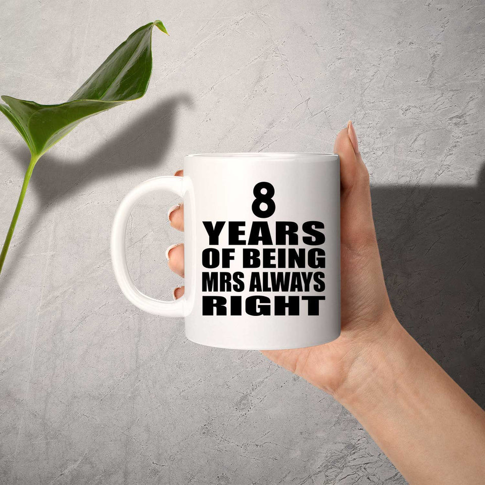 8th Anniversary 8 Years of Being Mrs Always Right - 11oz Coffee Mug