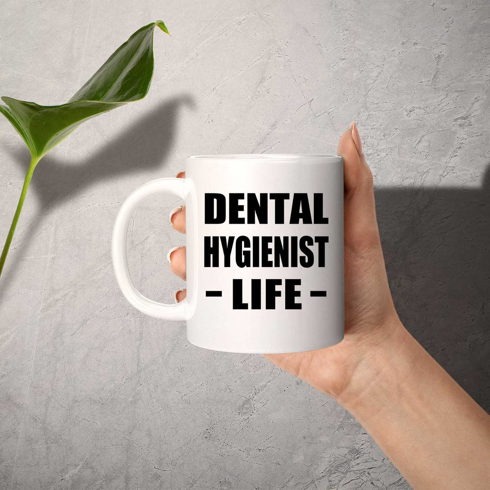 Dental Hygienist Life - 11oz Coffee Mug