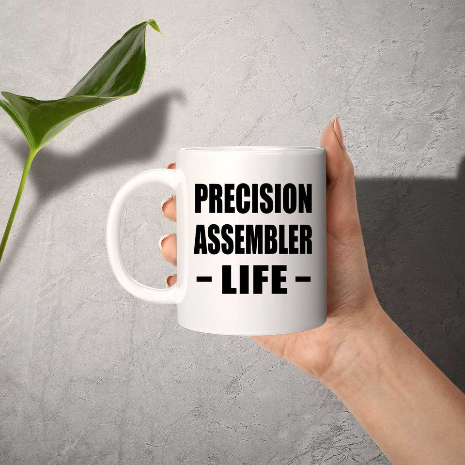 Precision Assembler Life - 11oz Coffee Mug