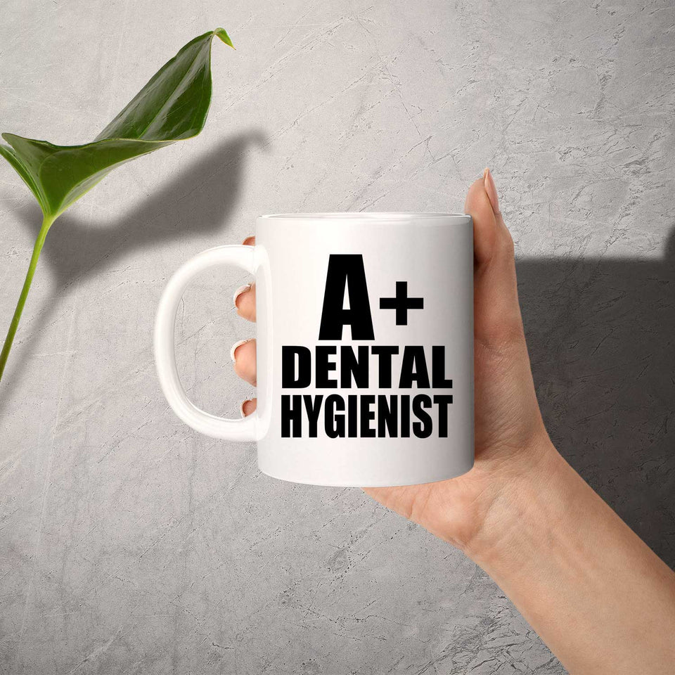 A+ Dental Hygienist - 11oz Coffee Mug