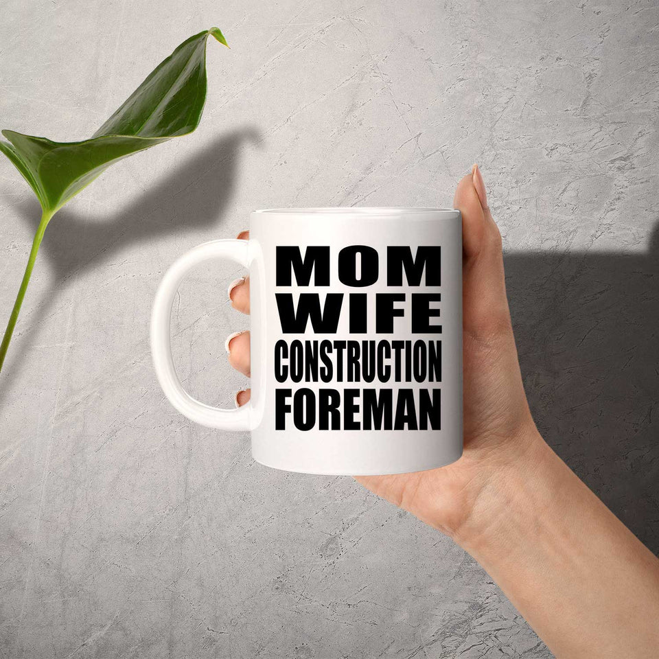 Mom Wife Construction Foreman - 11oz Coffee Mug