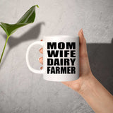 Mom Wife Dairy Farmer - 11oz Coffee Mug