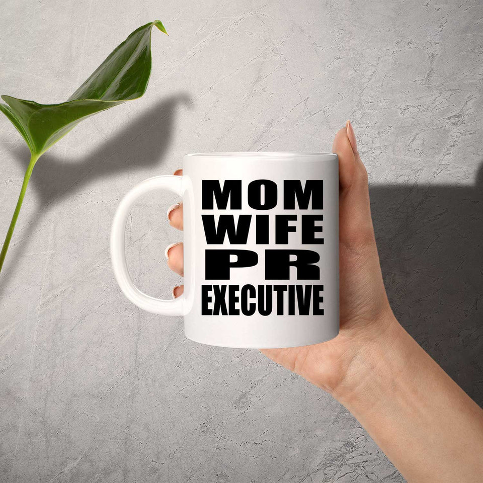 Mom Wife PR Executive - 11oz Coffee Mug