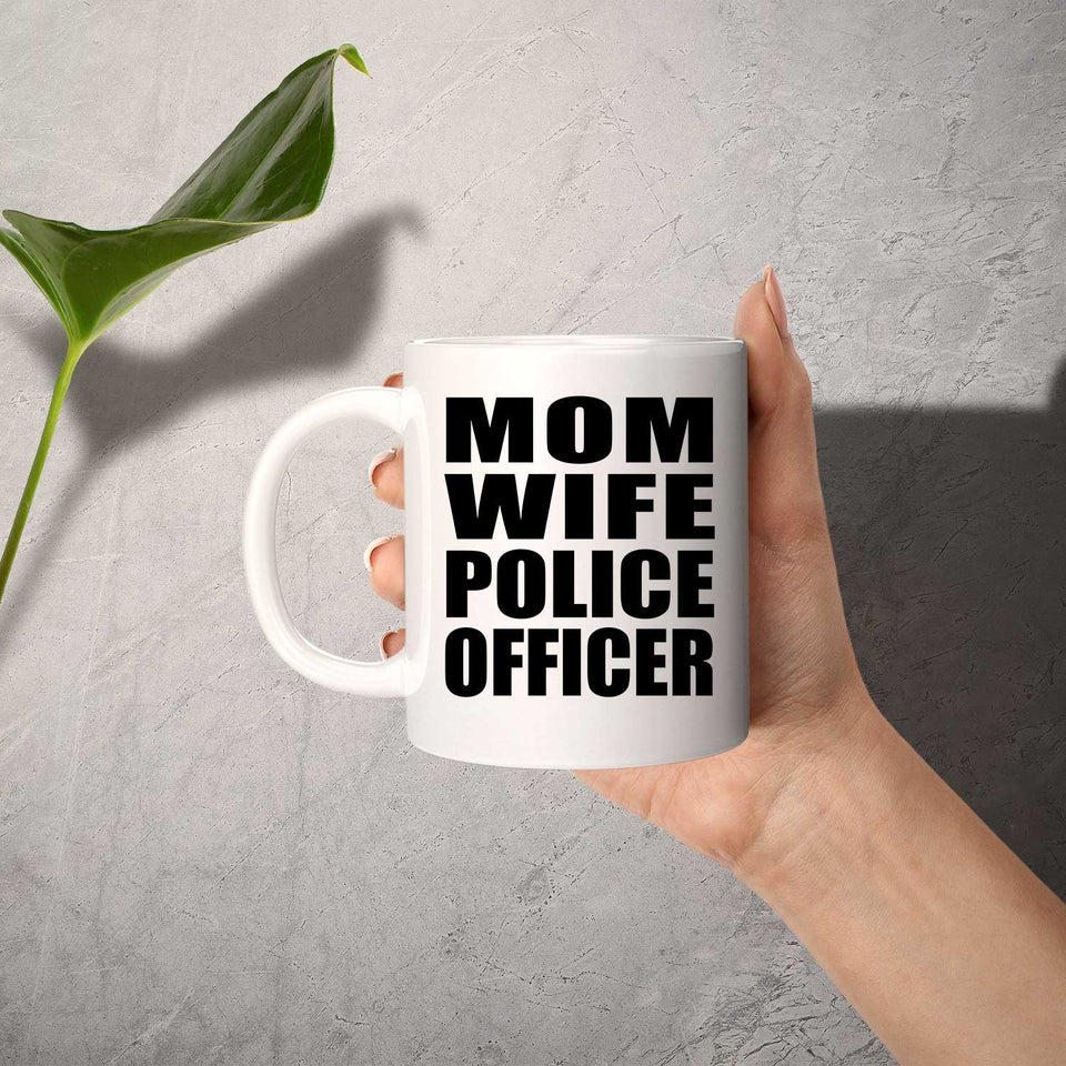 Mom Wife Police Officer - 11oz Coffee Mug