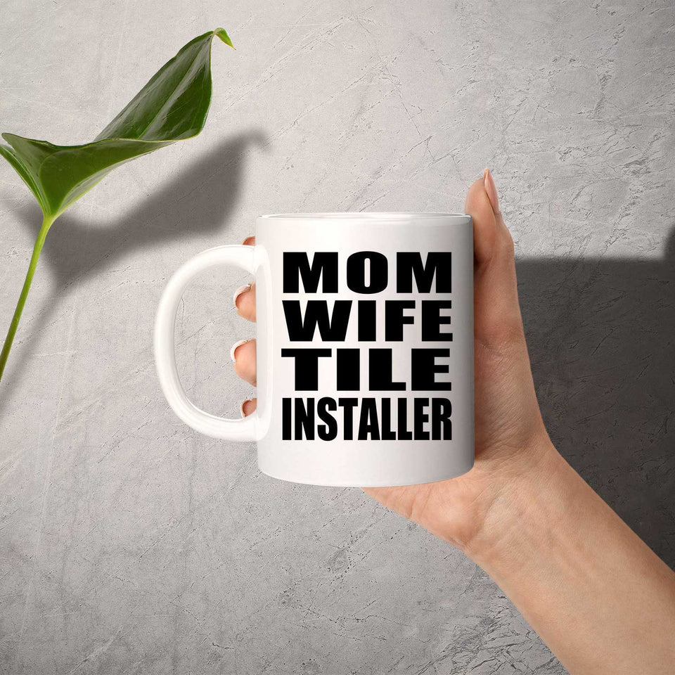 Mom Wife Tile Installer - 11oz Coffee Mug